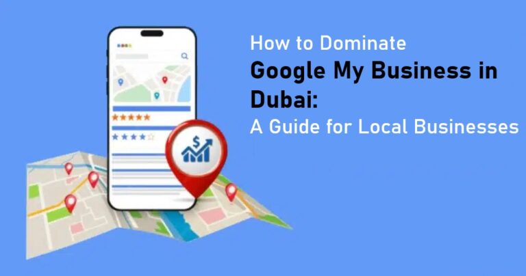 How to Dominate Google My Business in Dubai A Guide for Local Businesses