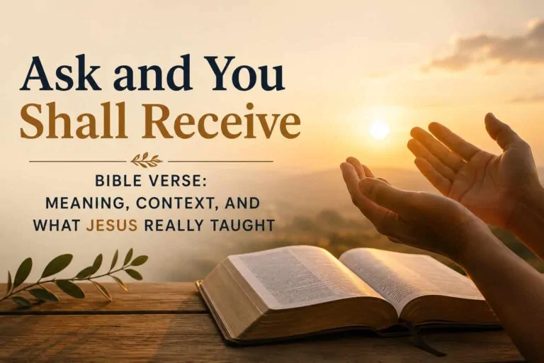 Ask and You Shall Receive Bible Verse Meaning, Context, and What Jesus Really Taught